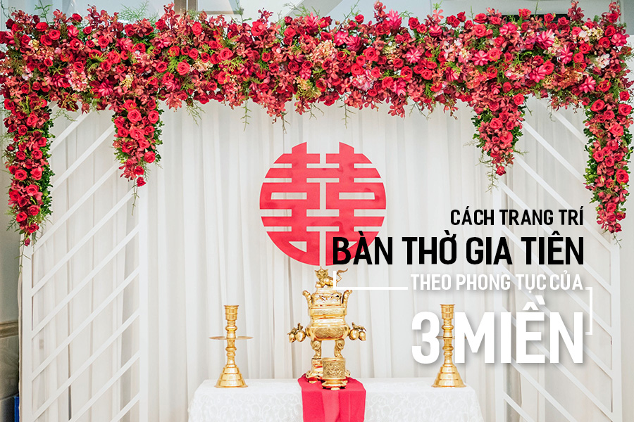 Cách trang trí Bàn Thờ Gia Tiên theo phong tục của 3 miền | Dianthus  Wedding Decor based in Saigon, Vietnam