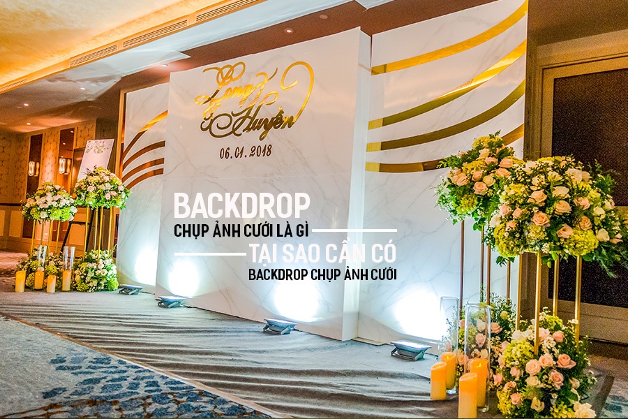 Backdrop chụp ảnh cưới là gì? Tại sao cần có backdrop chụp ảnh cưới? |  Dianthus Wedding Decor based in Saigon, Vietnam