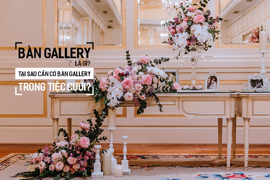 Bàn Gallery là gì? Tại sao cần có bàn Gallery trong tiệc cưới? | Dianthus  Wedding Decor based in Saigon, Vietnam