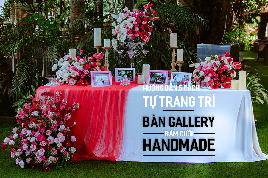 Hướng dẫn 5 cách tự trang trí bàn Gallery đám cưới handmade | Dianthus  Wedding Decor based in Saigon, Vietnam