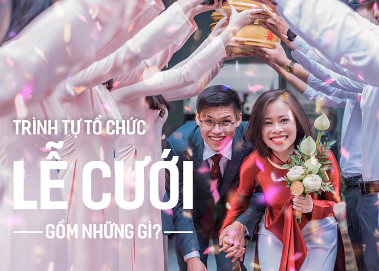 Trình tự tổ chức Lễ Cưới gồm những gì?