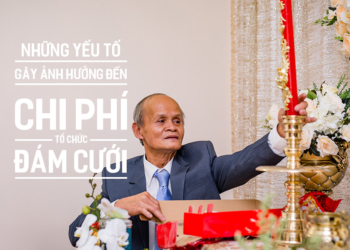 Những yếu tố gây ảnh hưởng đến chi phí Tổ Chức Đám Cưới