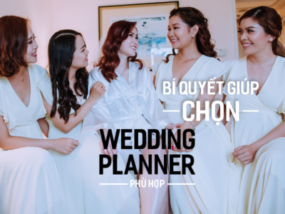 Bí quyết giúp chọn Wedding Planner phù hợp.