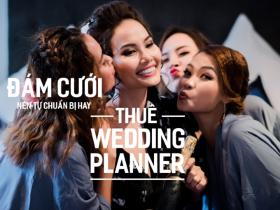 Đám Cưới nên tự chuẩn bị hay thuê Wedding Planner?