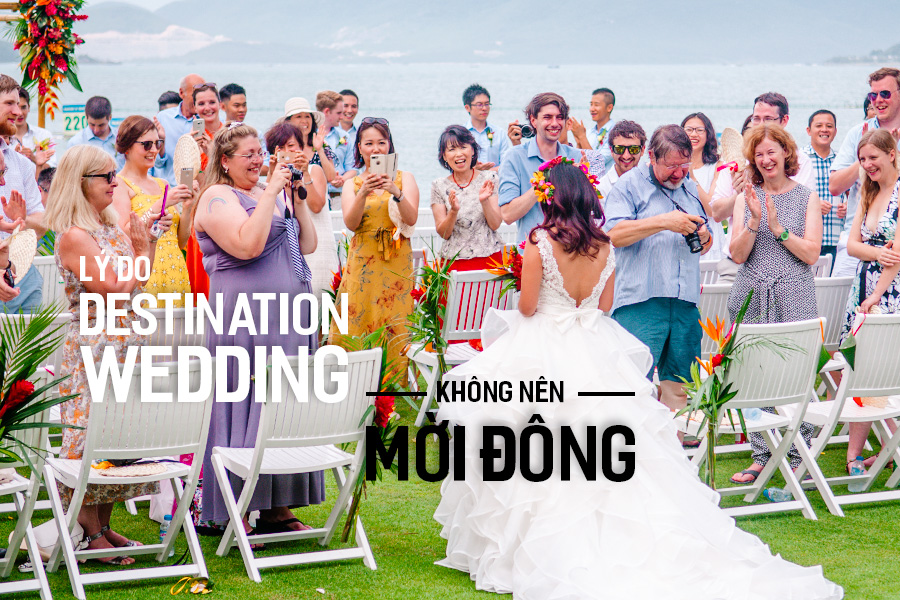 Lý do Destination Wedding không nên mời đông