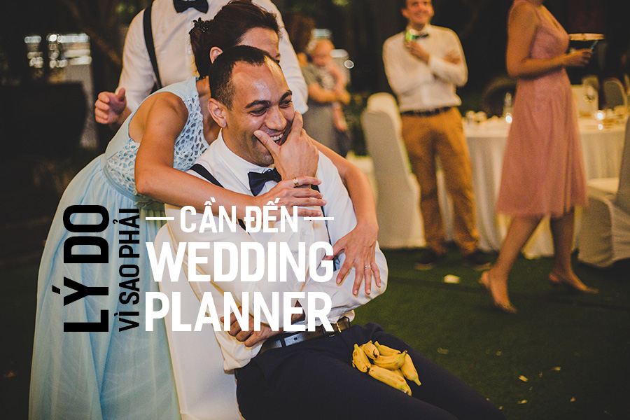 Lý do vì sao phải cần đến Wedding Planner?