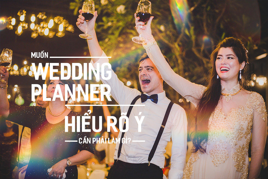 Muốn Wedding Planner hiểu rõ ý cần phải làm gì?