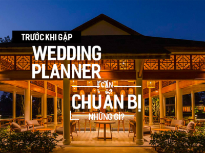 Trước khi gặp Wedding Planner cần chuẩn bị những gì?