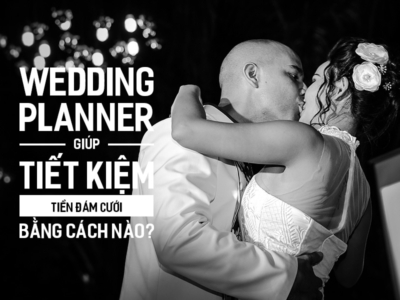 Wedding Planner giúp tiết kiệm tiền Đám Cưới bằng cách nào?