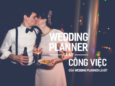 Wedding Planner là ai? Công việc của Wedding Planner là gì?