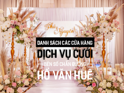Danh sách cửa hàng dịch vụ cưới bên số chẵn đường Hồ Văn Huê