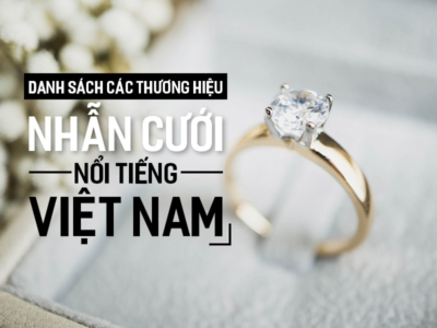 Danh sách các thương hiệu Nhẫn Cưới nổi tiếng Việt Nam