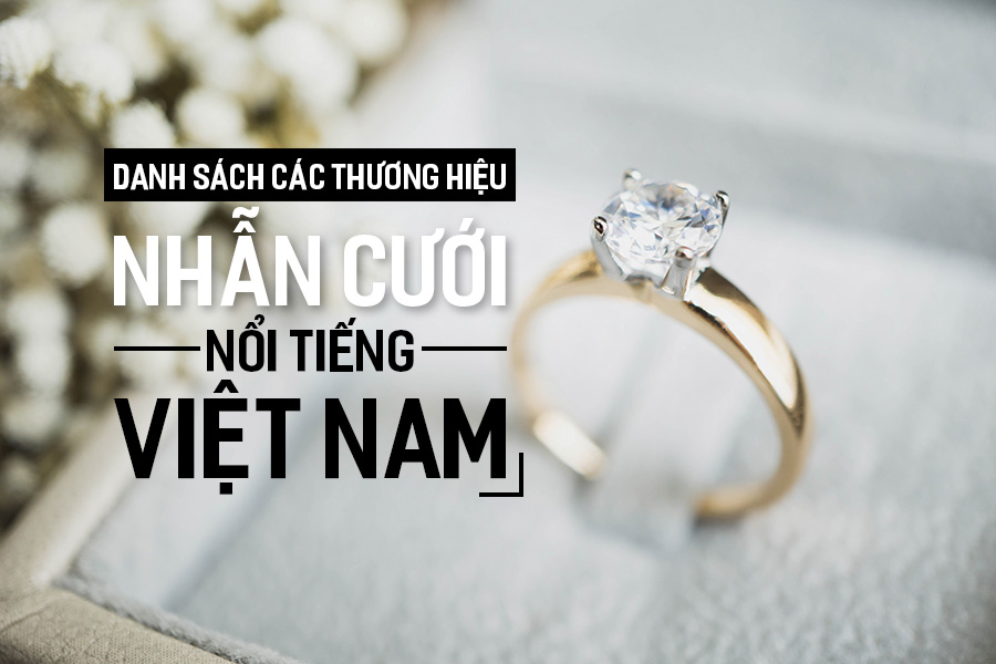 Danh sách các thương hiệu Nhẫn Cưới nổi tiếng Việt Nam