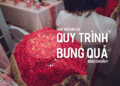 Như thế nào là quy trình bưng quả đúng chuẩn?